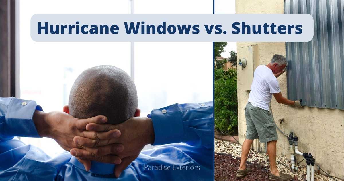 Hurricane Windows vs. Hurricane Shutters Paradise Exteriors, LLC