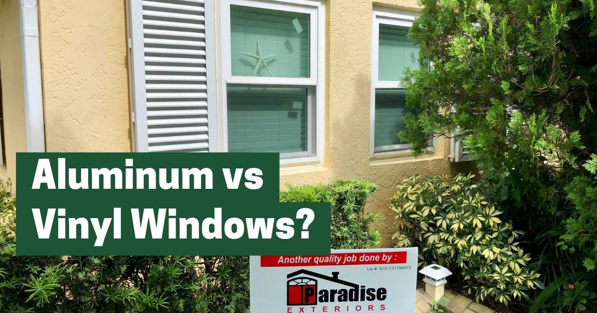 Aluminum vs Vinyl Windows Why Vinyl Wins Paradise Exteriors, LLC